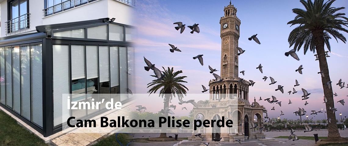 İzmir cam balkon için plise perde